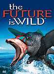 The Future is Wild (3-Disc Series)