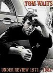 Tom Waits: Under Review: 1971-1982