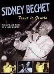 Sidney Bechet: Treat It Gentle