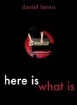 Daniel Lanois: Here Is What Is