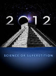 2012: Science or Superstition