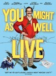 You Might as Well Live