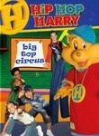 Hip Hop Harry: Big Top Circus