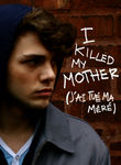I Killed My Mother (J'ai tue ma mere) poster