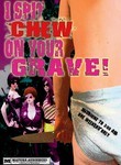 I Spit Chew on Your Grave!