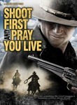 Shoot First and Pray You Live