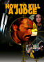 How to Kill a Judge