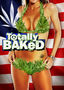 Totally Baked: Unrated