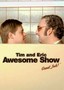 Tim & Eric Awesome Show, Great Job!
